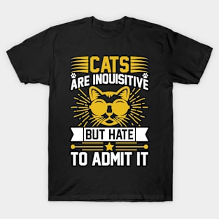 Cats Are Inquisitive But Hate To Admit It T Shirt For Women Men T-Shirt
